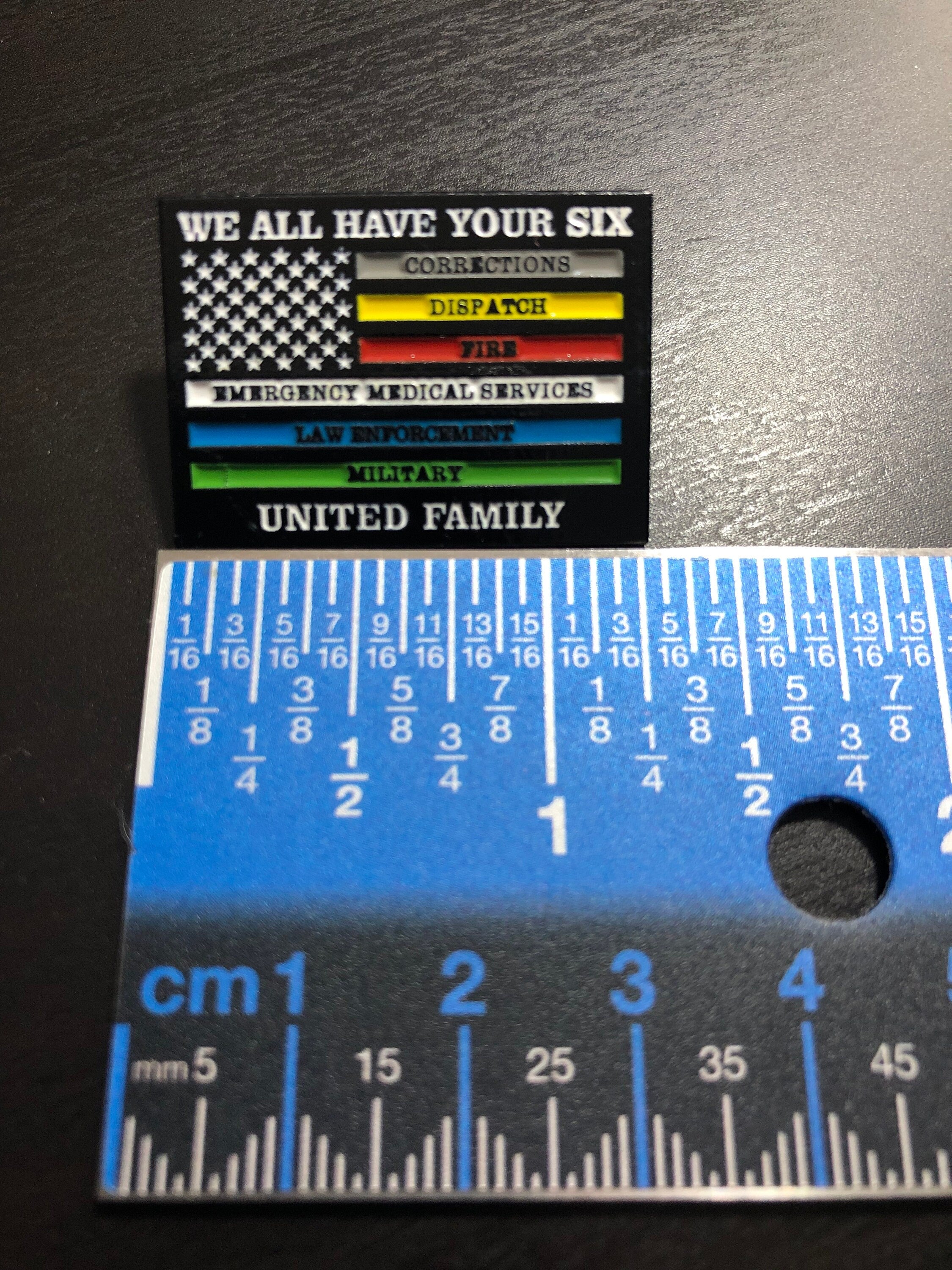 We All Have Your Six - United Family - Police, Fire, Correctional, EMS, Military & Dispatch - 1.25" Large Pin