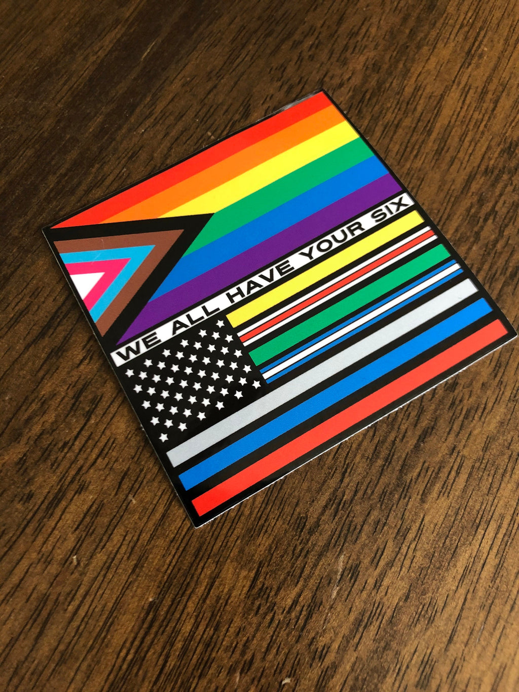 3" x 3" We All Have Your Six - LGBT + First Responder Flag Stickers/Decals