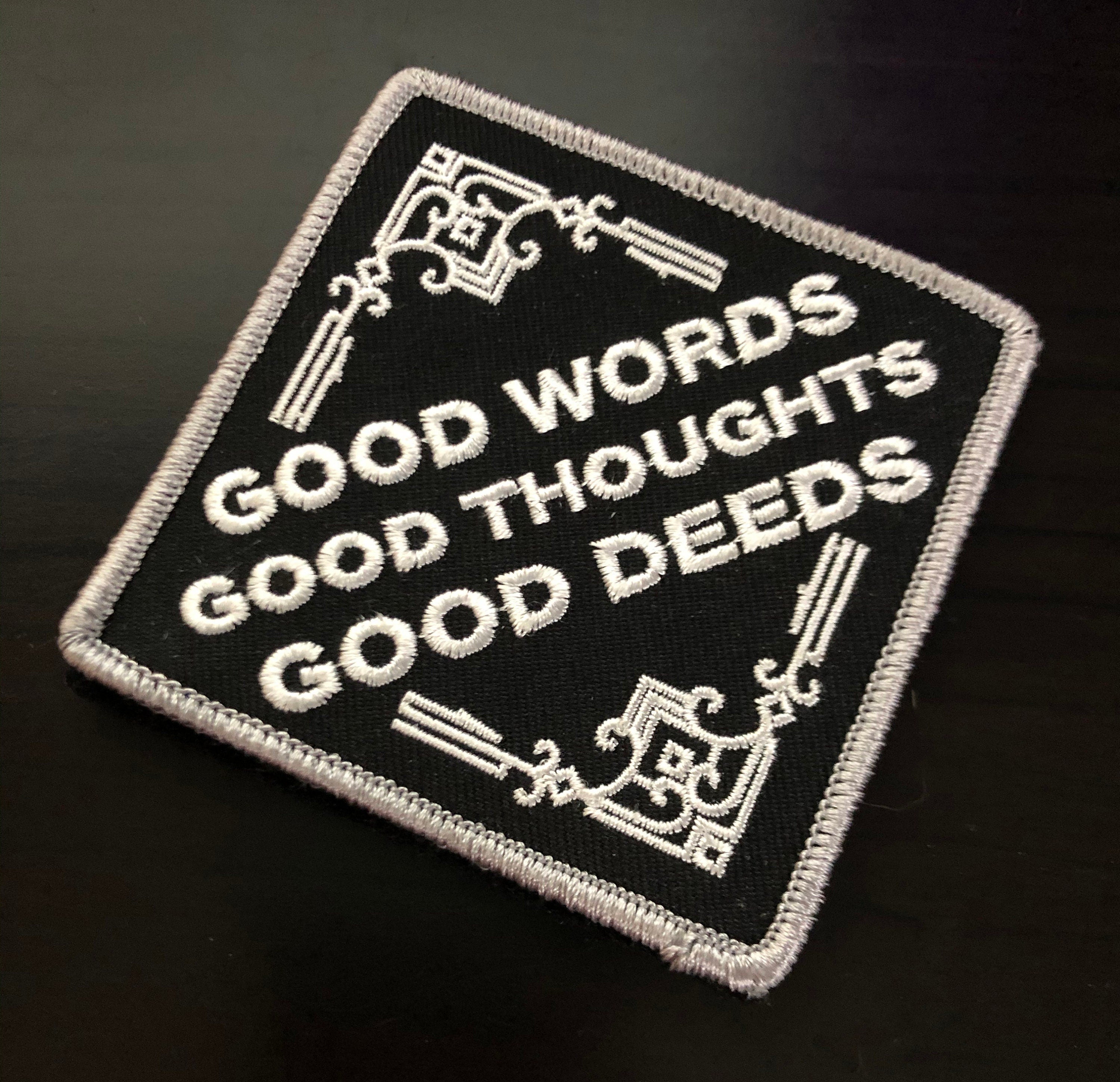 Good Words, Good Thoughts, Good Deeds - Embroidered Patch