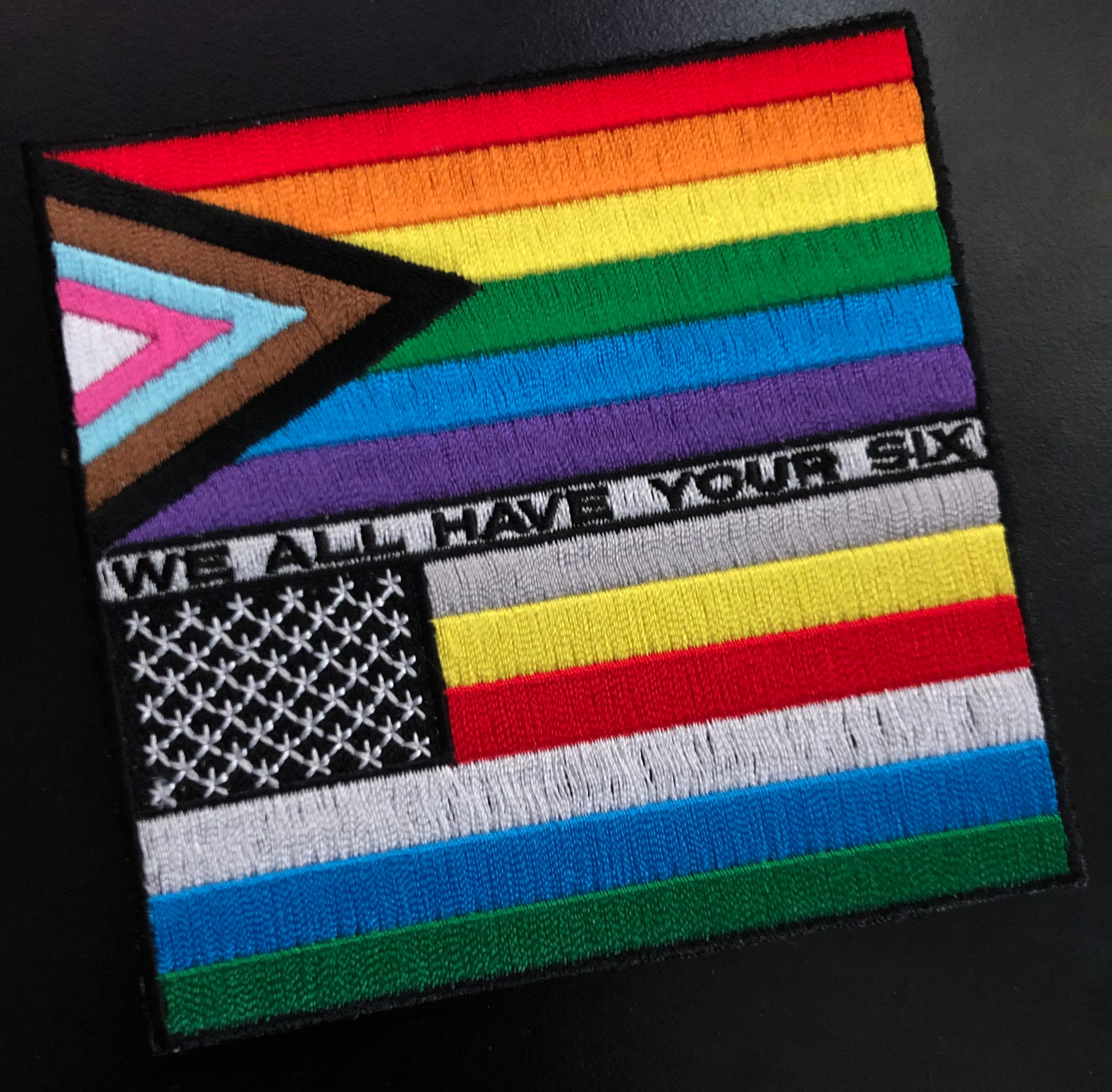 We ALL Have Your Six - 4" x 4" Embroidered Patch  (First Responder & LGBTQ+ MEGA Patch)