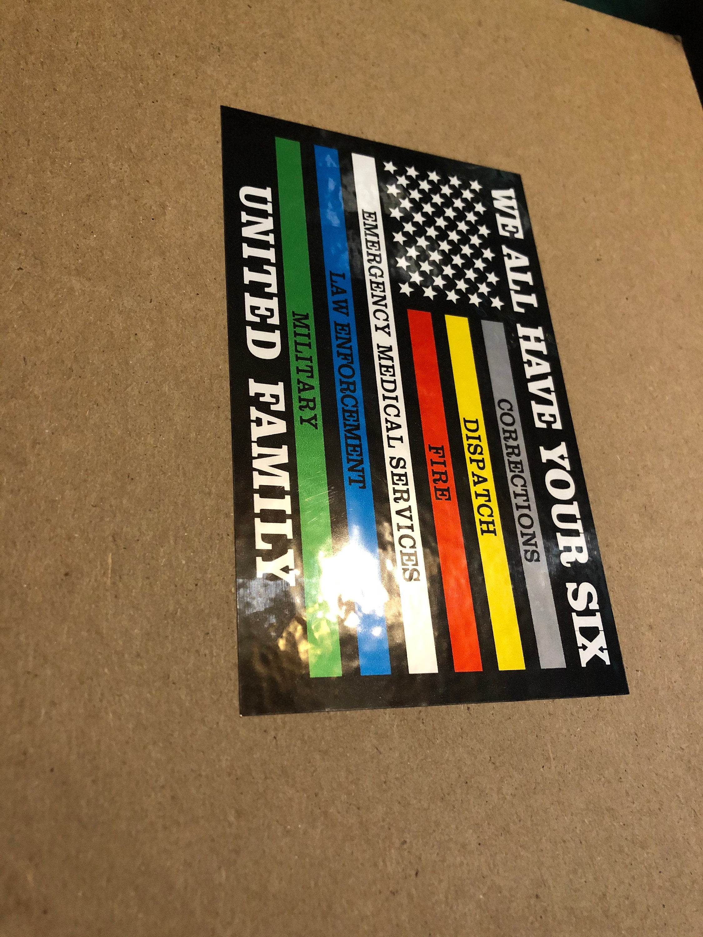 We All Have Your Six - United Family - Police, Fire, Correctional, EMS, Military & Dispatch - 3" x 5" Car Decal