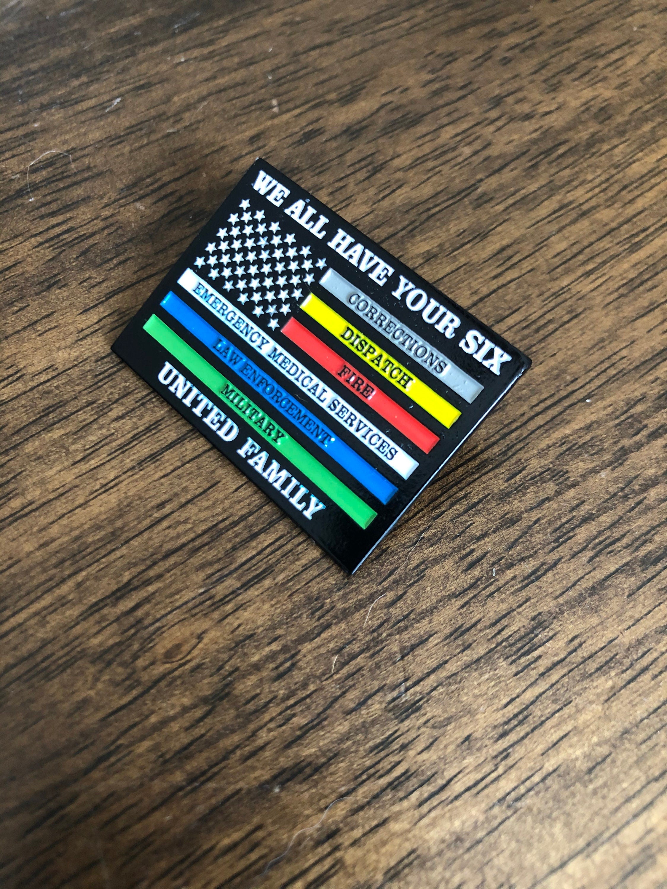 We All Have Your Six - United Family - Police, Fire, Correctional, EMS, Military & Dispatch - 1.25" Large Pin