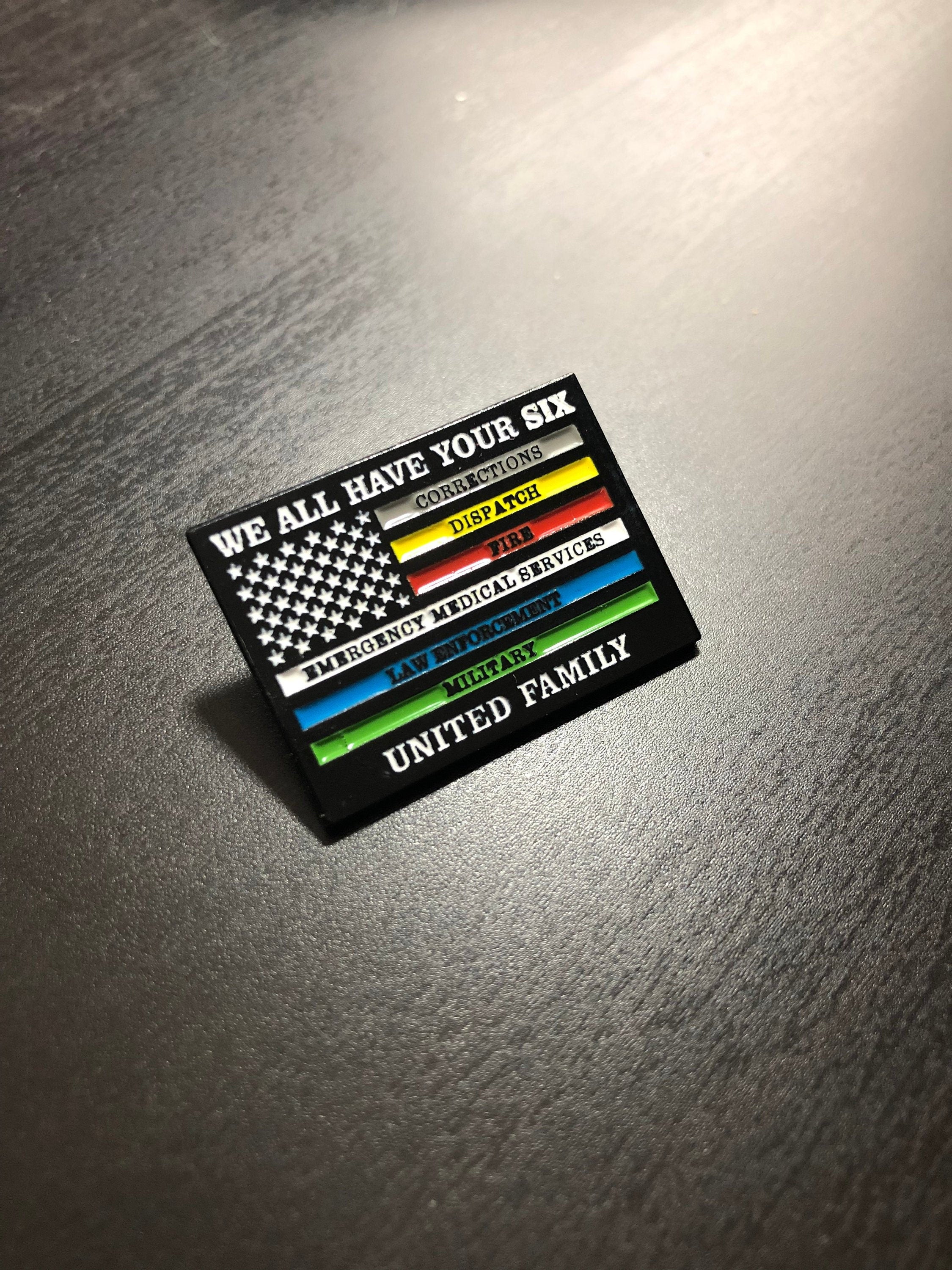 We All Have Your Six - United Family - Police, Fire, Correctional, EMS, Military & Dispatch - 1.25" Large Pin
